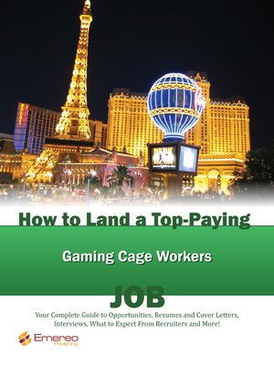 cover image of How to Land a Top-Paying Gaming Cage Workers Job: Your Complete Guide to Opportunities, Resumes and Cover Letters, Interviews, Salaries, Promotions, What to Expect From Recruiters and More! 